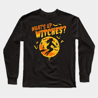 What's Up Witches? Long Sleeve T-Shirt